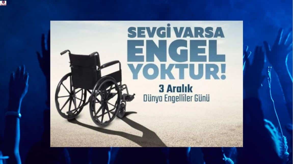 3 Aralık Dünya Engelliler Günü Anma Etkinliğimizi Gerçekleştirdik.